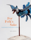 For Folk's Sake: Art and Economy in Twentieth-Century Nova Scotia (McGill-Queen's/Beaverbrook Canadian Foundation Studies in Art History #20) Cover Image
