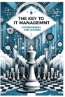 The Key to IT Management: For Beginners and Leaders Cover Image