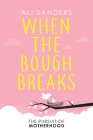 When the Bough Breaks: The Pursuit of Motherhood By Ali Sanders Cover Image