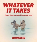Whatever it Takes: Pacific Film and John O’Shea 1948-2000 Cover Image