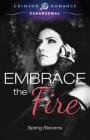 Embrace The Fire By Spring Stevens Cover Image