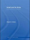 Israel and Its Army: From Cohesion to Confusion (Middle Eastern Military Studies) By Stuart A. Cohen Cover Image