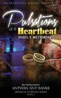Pulsations of A Heartbeat: Unholy Matrimony By Antwan 'Ant '. Bank$ Cover Image
