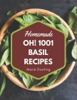 Oh! 1001 Homemade Basil Recipes: Keep Calm and Try Homemade Basil Cookbook By Marie Dowling Cover Image