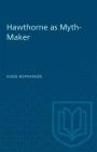 Hawthorne as Myth-Maker (Heritage) By Hugo McPherson Cover Image