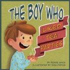 The Boy Who Liked Tea Parties By Denise Shick Cover Image
