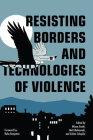 Resisting Borders and Technologies of Violence By Mizue Aizeki (Editor), Matt Mahmoudi (Editor), Coline Schupfer (Editor) Cover Image