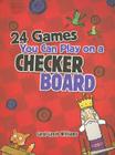 24 Games You Can Play on a Checker Board By Carol Lynch Williams, Jennifer Kalis (Illustrator) Cover Image