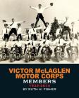 Victor McLaglen Motor Corps Members 1935-2014: The Oldest Motorcycle Stunt and Drill Team in the World By Ruth H. Fisher Cover Image
