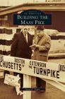 Building the Mass Pike By Yanni K. Tsipis Cover Image