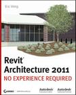 Autodesk Revit Architecture 2011: No Experience Required Cover Image