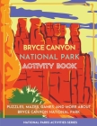 Bryce Canyon National Park Activity Book: Puzzles, Mazes, Games, and More about Bryce Canyon National Park By Little Bison Press Cover Image