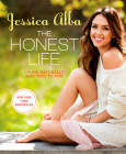 The Honest Life: Living Naturally and True to You By Jessica Alba Cover Image