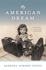 My American Dream: A Journey from Fascism to Freedom By Barbara Sommer Feigin Cover Image