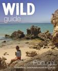 Wild Guide Portugal: Hidden Places, Great Adventures & the Good Life (Wild Guides) By Edwina Pitcher Cover Image