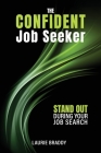 The Confident Job Seeker: Stand OUT During Your Job Search Cover Image