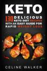Keto: 130 Delicious Keto Diet Recipes with an Easy Guide for Rapid Weight Loss By Celine Walker Cover Image