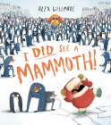 I Did See a Mammoth! By Alex Willmore, Alex Willmore (Illustrator) Cover Image