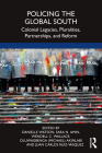 Policing the Global South: Colonial Legacies, Pluralities, Partnerships, and Reform By Danielle Watson (Editor), Sara N. Amin (Editor), Wendell C. Wallace (Editor) Cover Image