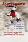 Snowboarder's Start-Up: A Beginner's Guide to Snowboarding (Start-Up Sports series) Cover Image