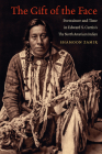 The Gift of the Face: Portraiture and Time in Edward S. Curtis's The North American Indian By Shamoon Zamir Cover Image
