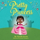 Pretty Princess By Tarelle Irwin, Jason Velazquez (Illustrator) Cover Image