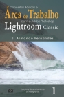 Conceitos Básicos e Área de Trabalho: com o aplicativo Adobe(R) Photoshop(R) Lightroom(R) Classic By J. Armando Fernandes Cover Image