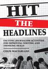 Hit the Headlines: Exciting Journalism Activities for Improving Writing and Thinking Skills By Colin MacFarlane Cover Image