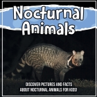 Nocturnal Animals: Discover Pictures and Facts About Nocturnal Animals For Kids! Cover Image
