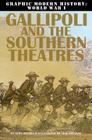 Gallipoli and the Southern Theaters (Graphic Modern History: World War I (Crabtree)) By Gary Riley Jeffrey Cover Image
