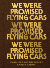 We Were Promised Flying Cars: 100 Haiku from the Future Cover Image