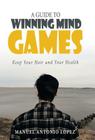A Guide to Winning Mind Games: Keep Your Hair and Your Health By Manuel Antonio Lopez Cover Image