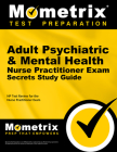 Adult Psychiatric & Mental Health Nurse Practitioner Exam Secrets Study Guide: NP Test Review for the Nurse Practitioner Exam By Mometrix Nurse Practitioner Certificatio (Editor) Cover Image