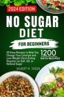 No Sugar Diet for Beginners: 20 Easy Recipes to Help You Change Your Lifestyle and Lose Weight Clean Eating requires no salt, oil, or refined sugar Cover Image