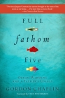 Full Fathom Five: Ocean Warming and a Father's Legacy By Gordon Chaplin, Stan Waterman (Foreword by) Cover Image