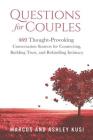 Questions for Couples: 469 Thought-Provoking Conversation Starters for Connecting, Building Trust, and Rekindling Intimacy By Ashley Kusi Cover Image