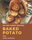 Ah! 365 Yummy Baked Potato Recipes: Cook it Yourself with Yummy Baked Potato Cookbook! By Marie Johnson Cover Image