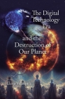 The Digital Technology Era and the Destruction of Our Planet Cover Image