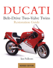 Ducati Belt-Drive Two-Valve Twins Restoration Guide Cover Image