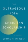 The Outrageous Idea of Christian Scholarship Cover Image
