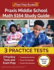 Praxis Middle School Math 5164 Study Guide: 3 Practice Tests and Exam Prep [Replaces Praxis 5169] By Joshua Rueda Cover Image