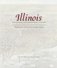 Illinois: Mapping the Prairie State Through History: Rare and Unusual Maps from the Library of Congress (Mapping .... Through History) Cover Image