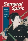 Samurai Spirit: Ancient Wisdom for Modern Life By Burt Konzak Cover Image