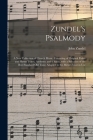 Zundel's Psalmody: a New Collection of Church Music, Consisting of Origianl Psalm and Hymn Tunes, Anthems, and Chants, With a Selection o By John 1815-1882 Zundel Cover Image