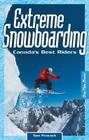 Extreme Snowboarding: Canada's Best Riders By Thomas Peacock Cover Image
