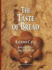 The Taste of Bread: A Translation of Le Goût Du Pain, Comment Le Préserver, Comment Le Retrouver By Raymond Calvel, James J. Macguire (Other), Ronald L. Wirtz Cover Image