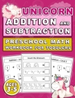 Unicorn Addition and Subtraction Preschool MATH Workbook for toddlers Ages 3-5: Addition Subtraction Practice Workbook for Toddlers, Kindergarten book Cover Image
