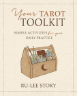 Your Tarot Toolkit: Simple Activities for Your Daily Practice By Ru-Lee Story Cover Image