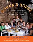 Nonna's House: Cooking and Reminiscing with the Italian Grandmothers of Enoteca Maria By Jody Scaravella, Elisa Petrini (With) Cover Image