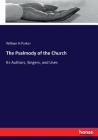 The Psalmody of the Church: Its Authors, Singers, and Uses By William H. Parker Cover Image